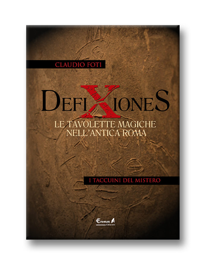 Defixiones - Le tavolette magiche nell'antica Roma Defixiones - Le tavolette magiche nell'antica Roma