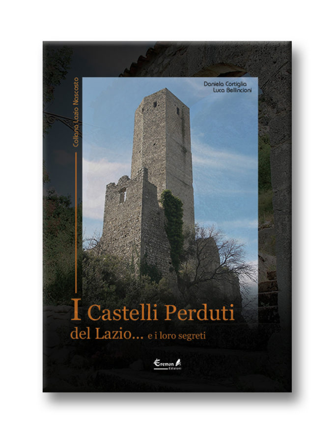 I castelli perduti del Lazio... e i loro segreti I castelli perduti del Lazio... e i loro segreti