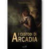 I Custodi di Arcadia I Custodi di Arcadia