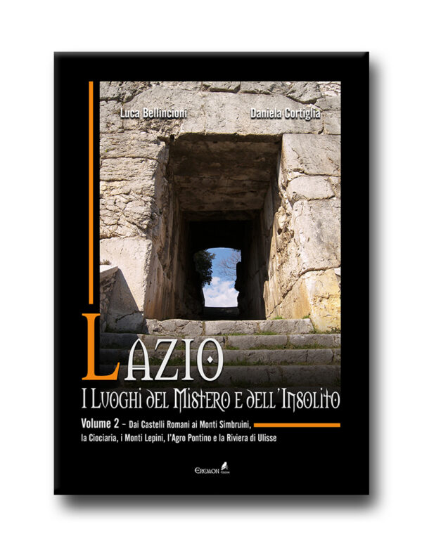 Lazio - i luoghi del mistero e dell'insolito Vol 2 Lazio - i luoghi del mistero e dell'insolito Vol 2